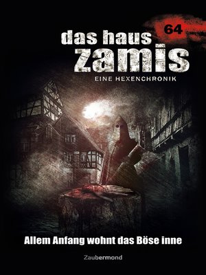 cover image of Das Haus Zamis 64--Allem Anfang wohnt das Böse inne